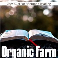 Organic Farm - Jazz BGM For Afternoon Reading