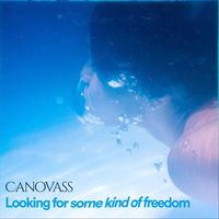 Canovass - Looking for Some Kind of Freedom