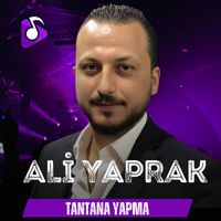 Ali Yaprak - Tantana Yapma