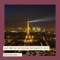 Salon de Café - Jazz BGM For An Evening And Acoustic Jazz