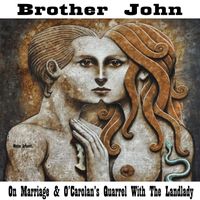 Brother John - On Marriage & O'Carolan's Quarrel with the Landlady