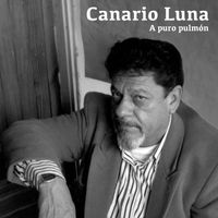 Canario Luna - A Puro Pulmón (En Vivo)