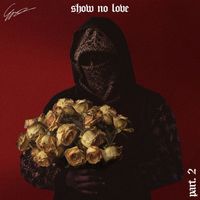 Ero - Show No Love - Part 2 (Explicit)