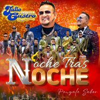 Julio Castro y Su Orquesta Pongale sabor - NOCHE TRAS NOCHE