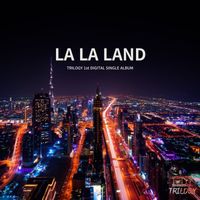 Trilogy - LA LA LAND