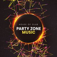 House Of Club - Party Zone Music