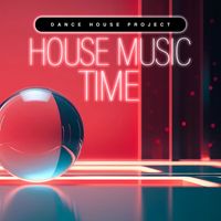 Dance House Project - House Music Time