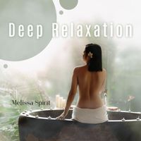 Melissa Spirit - Deep Relaxation: BGM for Spa, Wellness, Massage, Hotel Relax, Meditation