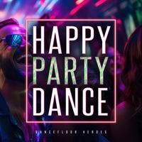 Dancefloor Heroes - Happy Party Dance