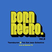 Tsendsuren and Fat Cat Jazz Collective - Born Retro Vol.2 (Live at Central TV)