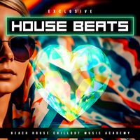 Beach House Chillout Music Academy - Exclusive House Beats