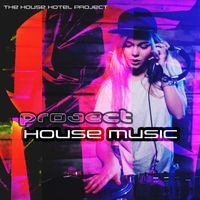 The House Hotel Project - Project House Music