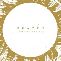 Brazen - Arms Of The Sea