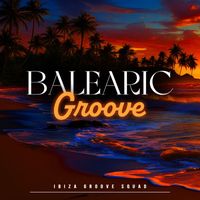 Ibiza Groove Squad - Balearic Groove