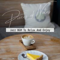 Pieces of Notes - Jazz BGM To Relax And Enjoy