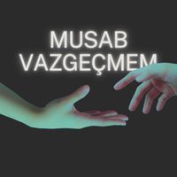 Musab - Vazgeçmem