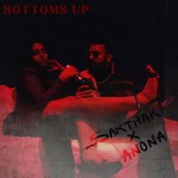 Sarthak. & Anona - Bottoms Up (Explicit)