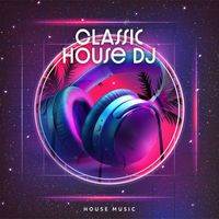 House Music - Classic House DJ