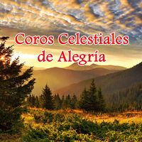 Juan Gonzales - Coros Celestiales de Alegria