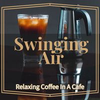 Swinging Air - Relaxing Coffee In A Cafe
