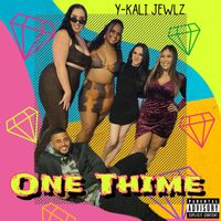 Y-Kali Jewlz - One Thime (Explicit)