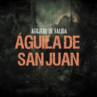 Agujero de Salida - Águila de San Juan