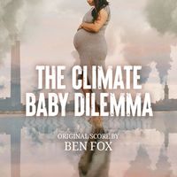 Ben Fox - The Climate Baby Dilemma (Original Score)
