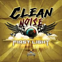 Clean Noise - First Light