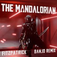 Fitzpatrick - The Mandalorian (FITZPATRICK Banjo Remix)