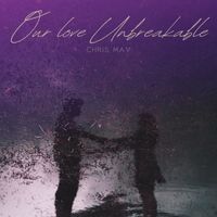Chris - Our Love Unbreakable