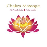 Ma Ananda Sarita & Praful Mystik - Chakra Massage, Pt. 1