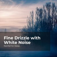 Rainfall for Sleep, Rain Shower, Rain Man Sounds - Fine Drizzle with White Noise