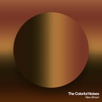 The Colorful Noises - New Brown