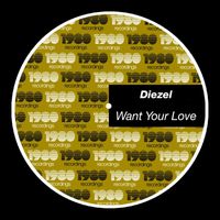 Diezel - Want Your Love