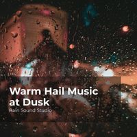 Rain Sound Studio, Meditation Rain Sounds, The Rain Library - Warm Hail Music at Dusk