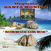 Jose Luis Campos Tejada, Orquesta Santa Monica feat. Jose Luis Campos Casilari - Instrumental Latin Music Vol. 5