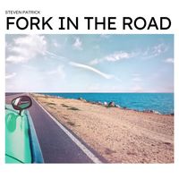 Steven Patrick - Fork In The Road