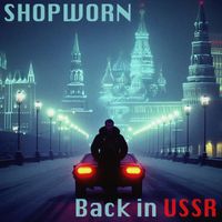 Shopworn - Back in USSR (Explicit)