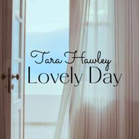 Tara Hawley - Lovely Day