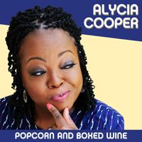 Alycia Cooper - Popcorn and Boxed Wine (Explicit)