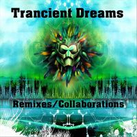 Trancient Dreams - Trancient Dreams Remixes​/​collaborations