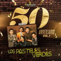 Los Pasteles Verdes - 50 Aniversario , Vol. 1