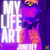 Jonesey - My Life Art (Explicit)