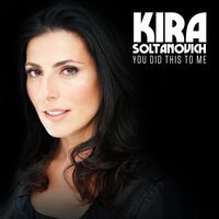Kira Soltanovich - You Did This to Me (Explicit)