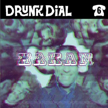 Hakan - Drunk Dial #6