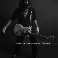 Aaron James - Mighty Man