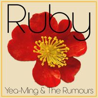 Yea-Ming and The Rumours - Ruby (Explicit)