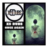 X5 Dubs - Once Again
