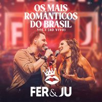Fer & Ju - Os Mais Românticos Do Brasil Vol.1 (Ao Vivo)