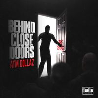 ATM Dollaz - Behind Close Doors (Explicit)